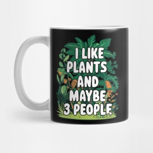 I Like Plants And Maybe 3 People Gardening Gift For Gardener Funny House Plants Lover Mug